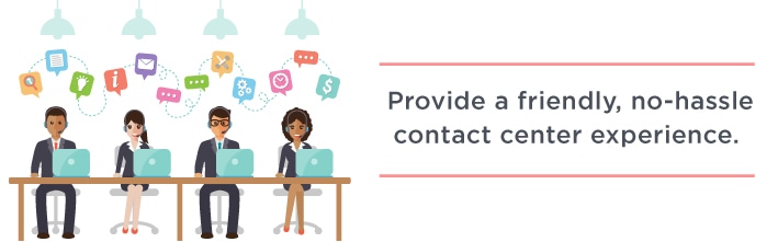 Provide a friendly, no-hassle contact center experience