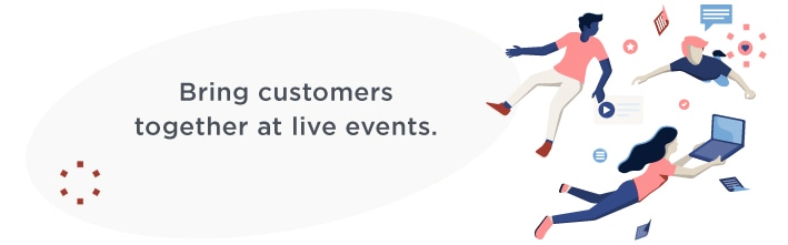 Bring customers together at live events