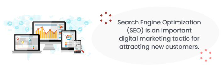 SEO is an important digital marketing tactic for attracting new customers.